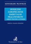 Społeczne zabezpieczenia emerytalne pracowników między prawem a rynkiem w sklepie internetowym Booknet.net.pl