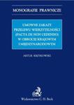 Umowne zakazy przelewu wierzytelności (Pacta de non cedendo) w obrocie krajowym i międzynarodowym w sklepie internetowym Booknet.net.pl