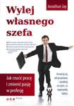 Wylej własnego szefa. Jak rzucić pracę i zmienić pasję w profesję w sklepie internetowym Booknet.net.pl