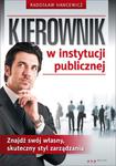 Kierownik w instytucji publicznej. Znajdź swój własny, skuteczny styl zarządzania w sklepie internetowym Booknet.net.pl