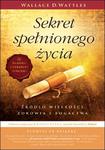 Sekret spełnionego życia. Źródło wielkości, zdrowia i bogactwa w sklepie internetowym Booknet.net.pl