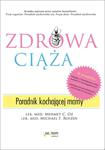 Zdrowa ciąża. Poradnik kochającej mamy w sklepie internetowym Booknet.net.pl