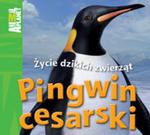 Pingwin cesarski Życie dzikich zwierząt w sklepie internetowym Booknet.net.pl