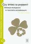 Czy śmieci to problem? Edukacja ekologiczna w nauczaniu początkowym w sklepie internetowym Booknet.net.pl