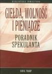 Giełda wolność i pieniądze Poradnik spekulanta w sklepie internetowym Booknet.net.pl