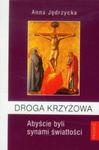 Droga Krzyżowa Abyście byli synami światłości w sklepie internetowym Booknet.net.pl