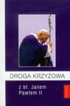 Droga Krzyżowa z bł. Janem Pawłem II w sklepie internetowym Booknet.net.pl