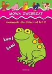 Mowa zwierząt malowanki dla dzieci od lat 2 w sklepie internetowym Booknet.net.pl