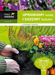 Uprawiamy glebę i sadzimy rośliny w sklepie internetowym Booknet.net.pl