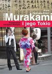 Haruki Murakami i jego Tokio. Przewodnik nie tylko literacki w sklepie internetowym Booknet.net.pl