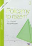 Policzmy to razem. Klasa 3, gimnazjum, Matematyka. Zbiór zadań w sklepie internetowym Booknet.net.pl