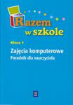 Razem w szkole klasa 1. Zajęcia komputerowe. Poradnik dla nauczyciela w sklepie internetowym Booknet.net.pl