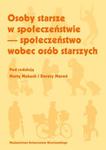 Osoby starsze w społeczeństwie społeczeństwo wobec osób starszych w sklepie internetowym Booknet.net.pl