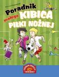 Poradnik małego kibica piłki nożnej w sklepie internetowym Booknet.net.pl