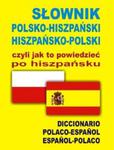 Słownik polsko-hiszpański, hiszpańsko-polski, czyli jak to powiedzieć po hiszpańsku w sklepie internetowym Booknet.net.pl