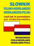 Słownik polsko niderlandzki niderlandzko polski czyli jak to powiedzieć po niderlandzku w sklepie internetowym Booknet.net.pl