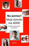 Na pomoc! Moje dziecko ma ADHD w sklepie internetowym Booknet.net.pl