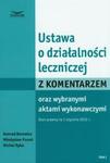 Ustawa o działalności leczniczej z komentarzem oraz wybranymi aktami wykonawczymi t.1 w sklepie internetowym Booknet.net.pl