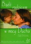 Bądź rodzicem w mocy Ducha w sklepie internetowym Booknet.net.pl