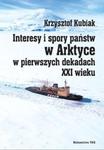 Interesy i spory państw w Arktyce w pierwszych dekadach XXI wieku w sklepie internetowym Booknet.net.pl