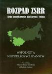 Rozpad ZSRR i jego konsekwencje dla Europy i świata część 2 Wspólnota Niepodległych Państw w sklepie internetowym Booknet.net.pl