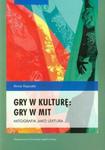 Gry w kulturę gry w mit w sklepie internetowym Booknet.net.pl