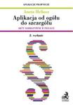 Aplikacja od ogółu do szczegółu akty normatywne w pigułce w sklepie internetowym Booknet.net.pl