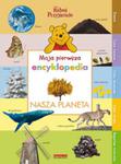 Moja pierwsza encyklopedia Nasza Planeta w sklepie internetowym Booknet.net.pl