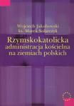 Rzymskokatolicka administracja kościelna na ziemiach polskich w sklepie internetowym Booknet.net.pl