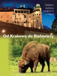 Od Krakowa do Białowieży. Szlakiem skarbów UNESCO w Polsce w sklepie internetowym Booknet.net.pl