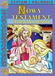 Czytam i koloruję. Nowy Testament. Życie Pana Jezusa w sklepie internetowym Booknet.net.pl