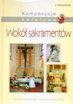 Kompozycje kwiatowe. Wokół sakramentów w sklepie internetowym Booknet.net.pl