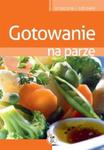 Gotowanie na parze. Smaczne i zdrowe. w sklepie internetowym Booknet.net.pl