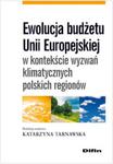 Ewolucja budżetu Unii Europejskiej w kontekście wyzwań klimatycznych polskich regionów w sklepie internetowym Booknet.net.pl
