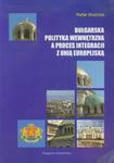 Bułgarska polityka wewnętrzna a proces integracji z Unią Europejską w sklepie internetowym Booknet.net.pl