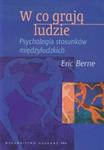 W co grają ludzie Psychologia stosunków międzyludzkich w sklepie internetowym Booknet.net.pl