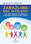 Zaraźliwa moc myślenia. Jak wpływasz na innych i jak oni działają na Ciebie w sklepie internetowym Booknet.net.pl