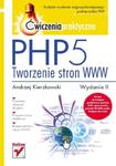 PHP5. Tworzenie stron WWW. Ćwiczenia praktyczne. Wydanie II w sklepie internetowym Booknet.net.pl