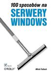 100 sposobów na serwery Windows w sklepie internetowym Booknet.net.pl