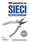 100 sposobów na sieci bezprzewodowe. Wydanie II w sklepie internetowym Booknet.net.pl