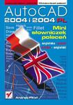 AutoCAD 2004 i 2004 PL. Minisłowniczek poleceń: angielsko-polski i polsko-angielski w sklepie internetowym Booknet.net.pl