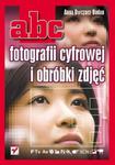 ABC fotografii cyfrowej i obróbki zdjęć w sklepie internetowym Booknet.net.pl