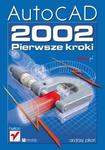 AutoCAD 2002. Pierwsze kroki w sklepie internetowym Booknet.net.pl