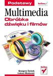 Multimedia. Obróbka dźwięku i filmów. Podstawy w sklepie internetowym Booknet.net.pl