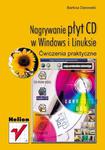 Nagrywanie płyt CD w Windows i Linuksie. Ćwiczenia praktyczne w sklepie internetowym Booknet.net.pl