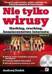 Nie tylko wirusy. Hacking, cracking, bezpieczeństwo Internetu. Wydanie II w sklepie internetowym Booknet.net.pl