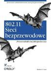 802.11. Sieci bezprzewodowe. Przewodnik encyklopedyczny w sklepie internetowym Booknet.net.pl