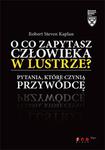 O co zapytasz człowieka w lustrze? Pytania, które czynią przywódcę w sklepie internetowym Booknet.net.pl