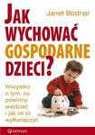 Jak wychować gospodarne dzieci? Wszystko o tym, co powinny wiedzieć i jak im to wytłumaczyć w sklepie internetowym Booknet.net.pl