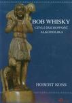 Bob Whisky czyli duchowość alkoholika w sklepie internetowym Booknet.net.pl